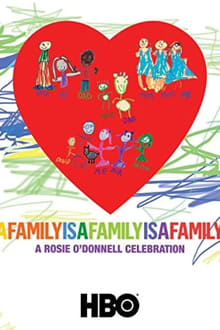 Poster do filme A Family Is a Family Is a Family: A Rosie O'Donnell Celebration