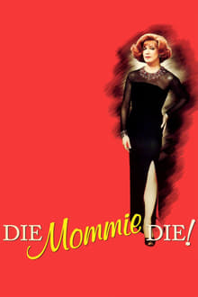 Poster do filme Die, Mommie, Die!