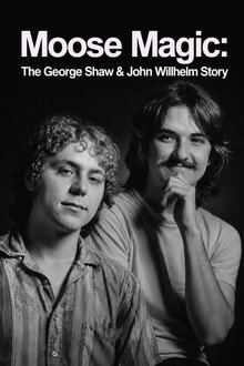 Moose Magic: The George Shaw & John Willhelm Story