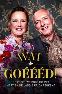 Wat Goéééd. De positieve podcast met Martien
