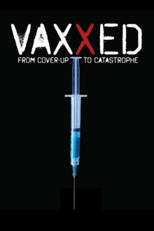 Vaxxed: From Cover-Up to Catastrophe