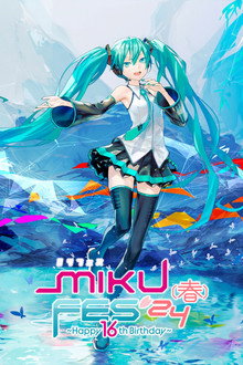 Hatsune Miku MIKU FES’24（春）～Happy 16th Birthday～