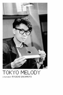 Tokyo Melody: A Film About Ryuichi Sakamoto