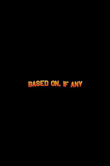 Based On, If Any