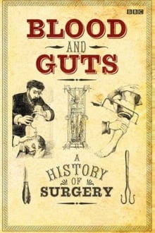 Blood and Guts: A History of Surgery tv show poster