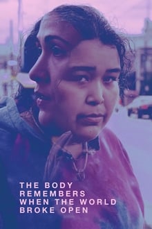 Poster do filme The Body Remembers When the World Broke Open