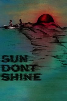 Sun Don't Shine movie poster