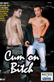 Cum on Bitch