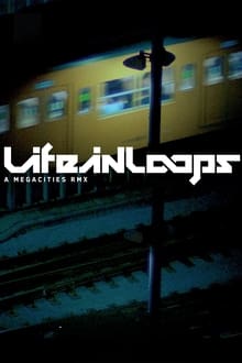 Life in Loops (A Megacities RMX) movie poster