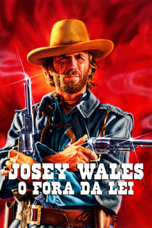 Poster do filme Josey Wales: O Fora da Lei