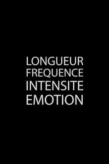 Poster do filme Longueur Fréquence Intensité Émotion