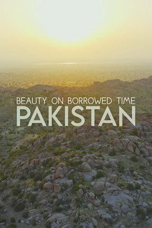 Pakistan: Beauty on Borrowed Time