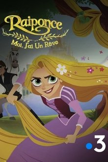 Raiponce: Moi, j'ai un rêve streaming VF gratuit complet