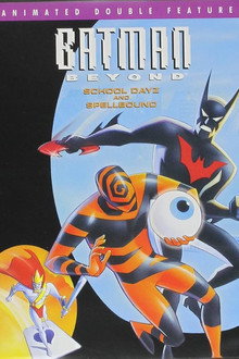 Batman Beyond: School Days and Spellbound
