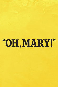 Oh, Mary!
