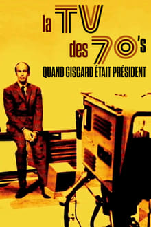 Poster do filme La TV des 70's : Quand Giscard était président