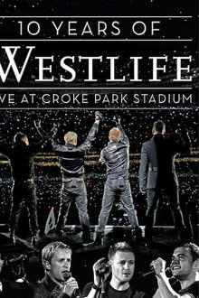 10 Years Of Westlife: Live At Croke Park Stadium