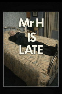 Mr. H Is Late