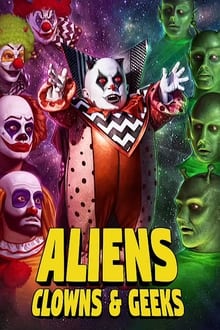 Aliens, Clowns & Geeks movie poster