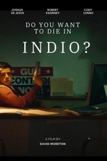 Do You Want to Die in Indio? Do You Want to Die in Indio?