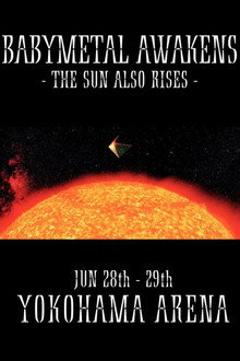 BABYMETAL AWAKENS - THE SUN ALSO RISES