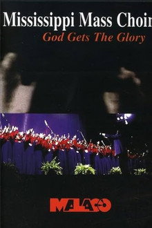 The Mississippi Mass Choir: God Gets The Glory