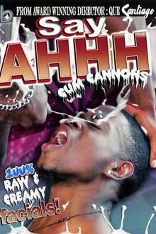 Say Ahhh 1: Cum Cannons