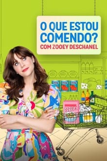 What Am I Eating? with Zooey Deschanel 1° Temporada Completa