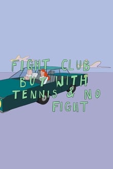 Poster do filme Fight Club But With Tennis And No Fight