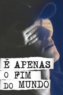 Poster do filme É Apenas o Fim do Mundo