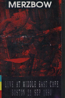 Merzbow: Live at Middle East Cafe Boston 21 Sep 1990