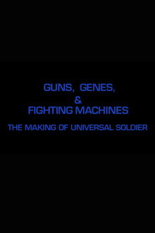 Guns, Genes & Fighting Machines: The Making of 'Universal Soldier'