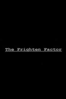 The Frighten Factor