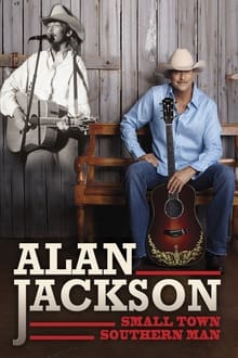 Poster do filme Alan Jackson: Small Town Southern Man