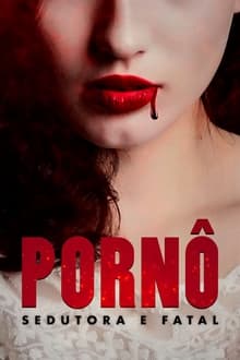 Poster do filme Pornô: Sedutora e Fatal