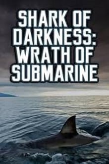 Poster do filme Shark of Darkness: Wrath of Submarine