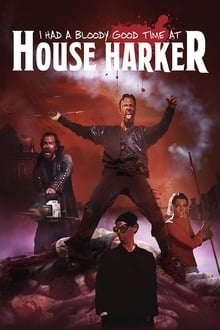 I Had A Bloody Good Time At House Harker movie poster