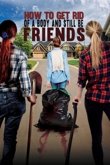Poster do filme How to Get Rid of a Body And Still Be Friends
