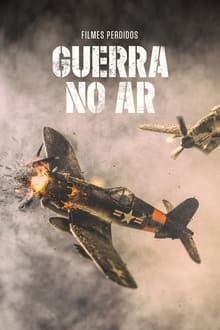 Poster do filme II Guerra Mundial Filmes Perdidos: A Guerra no Ar