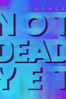 The Brobecks: Not Dead Yet