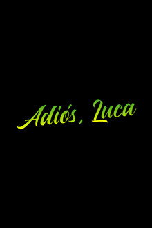Adiós, Luca
