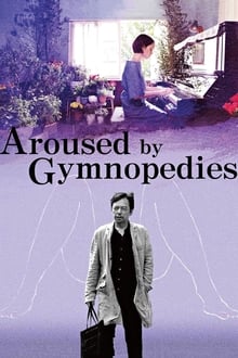 Poster do filme Aroused by Gymnopedies