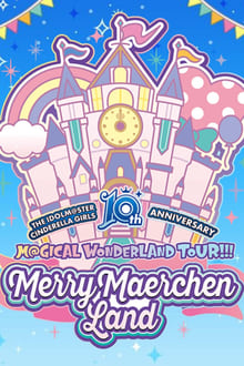 Poster do filme THE IDOLM@STER CINDERELLA GIRLS 10th ANNIVERSARY M@GICAL WONDERLAND TOUR!!! MerryMaerchen Land Day2
