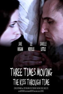 Poster do filme Three Times Moving: The Kiss Through Time