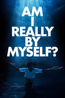 AM I REALLY BY MYSELF?