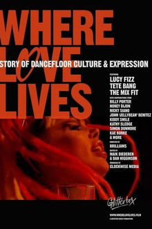 Where Love Lives A Story of Dancefloor Culture & Expression 2021