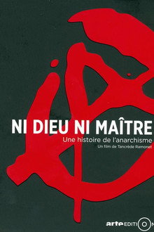 Ni Dieu ni maître, une histoire de l'anarchisme