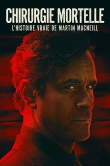 Chirurgie mortelle : l'histoire vraie de Martin MacNeill
