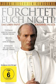Fürchtet euch nicht! Das Leben Papst Johannes Pauls II.