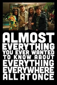 Poster do filme Almost Everything You Ever Wanted to Know About Everything Everywhere All at Once